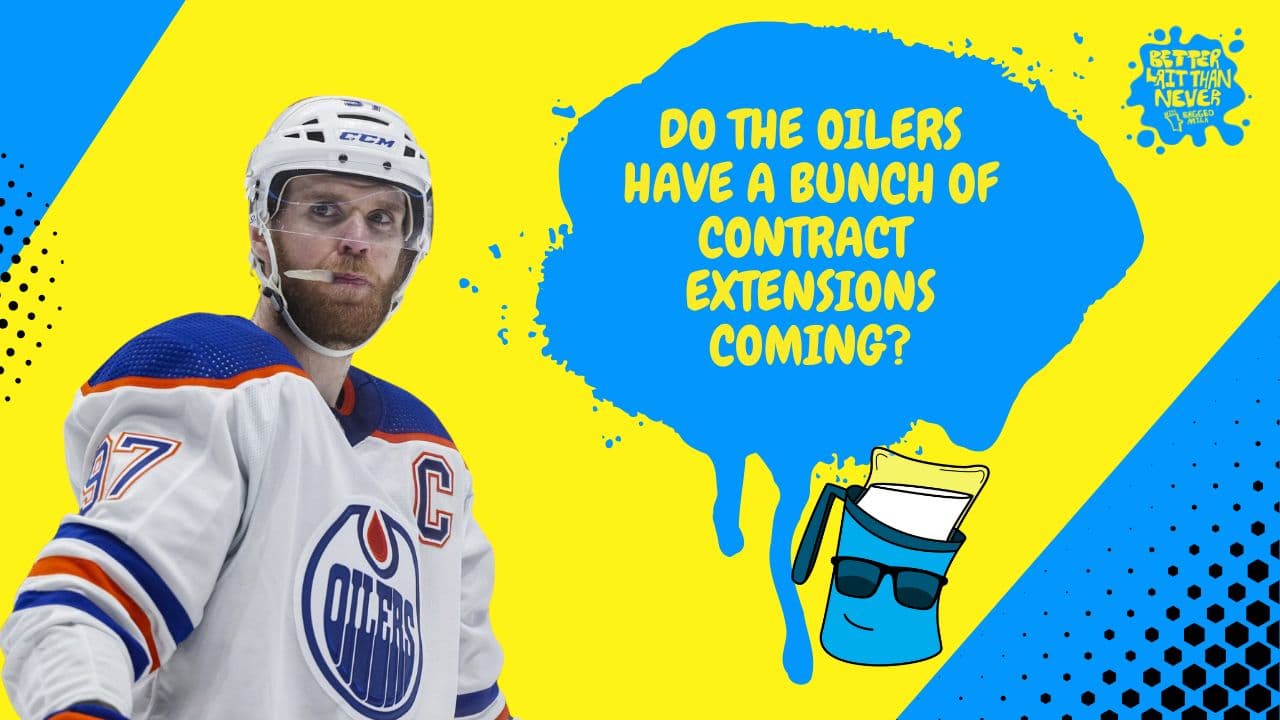 Better Lait Than Never - Edmonton Oilers contract extensions