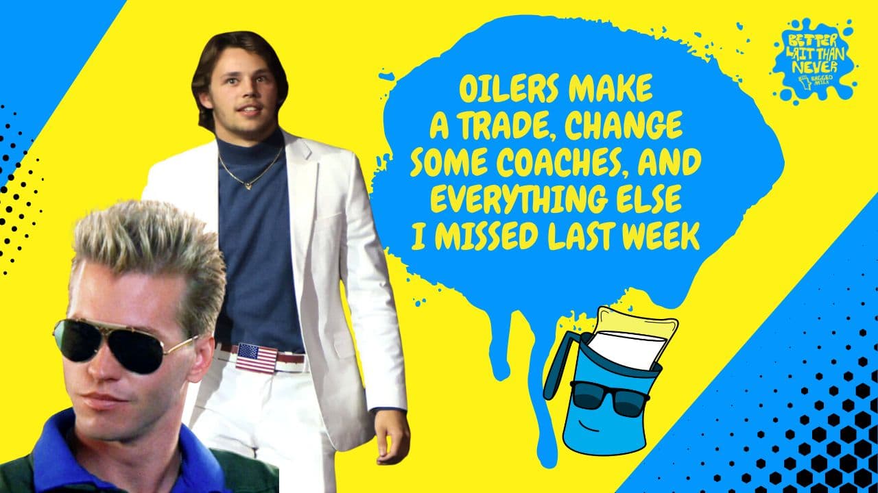 Better Lait Than Never - Edmonton Oilers offseason moves