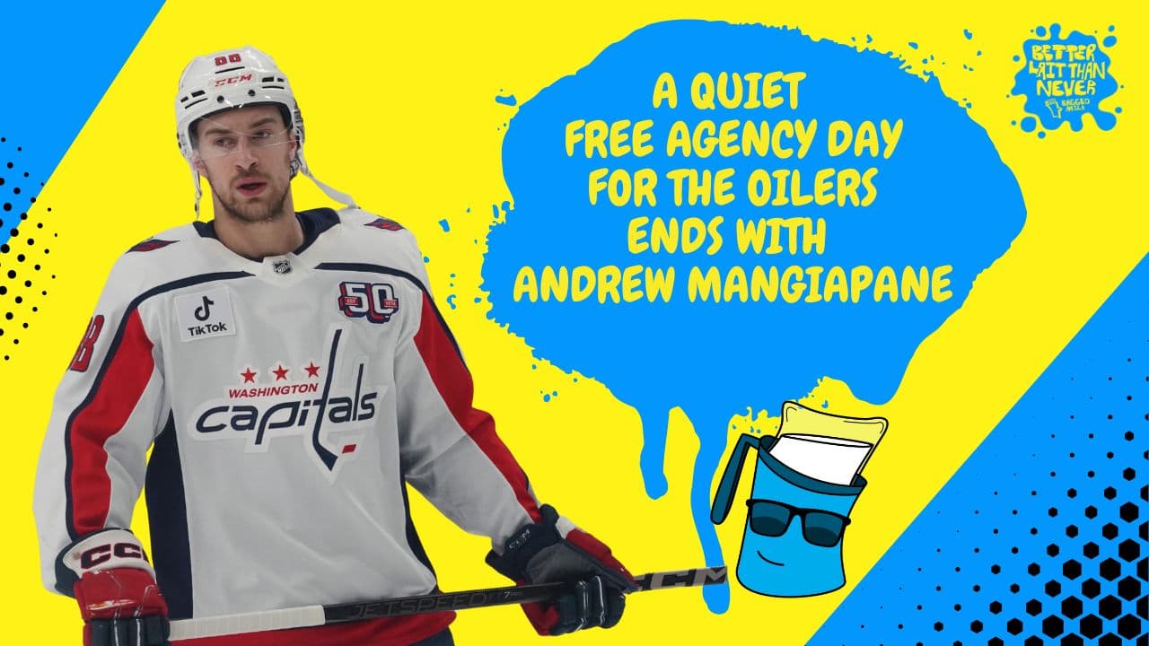 Better Lait Than Never - Edmonton Oilers sign Andrew Mangiapane