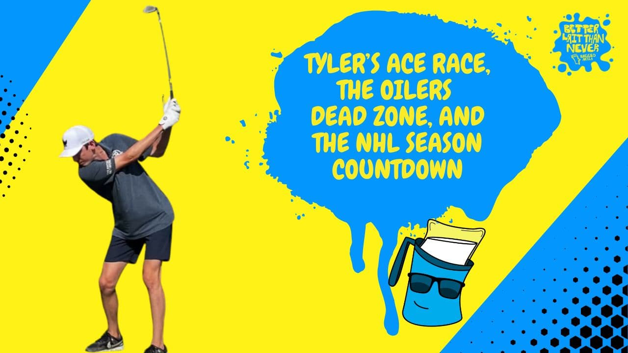 Better Lait Than Never - Tyler Ace Race Oilers offseason