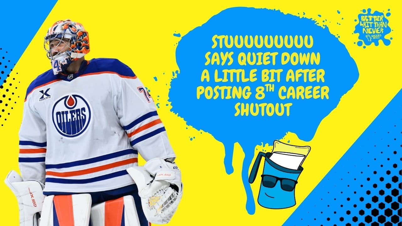 Better Lait Than Never - Edmonton Oilers Stuart Skinner