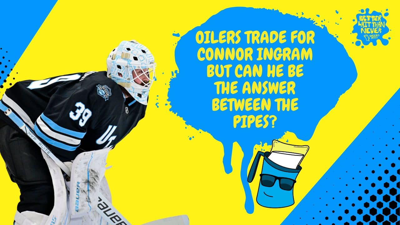 Better Lait Than Never - Oilers trade for Connor Ingram